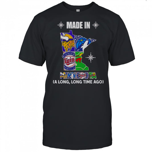 Made In Minnesota A Long Long Time Ago T Shirt
