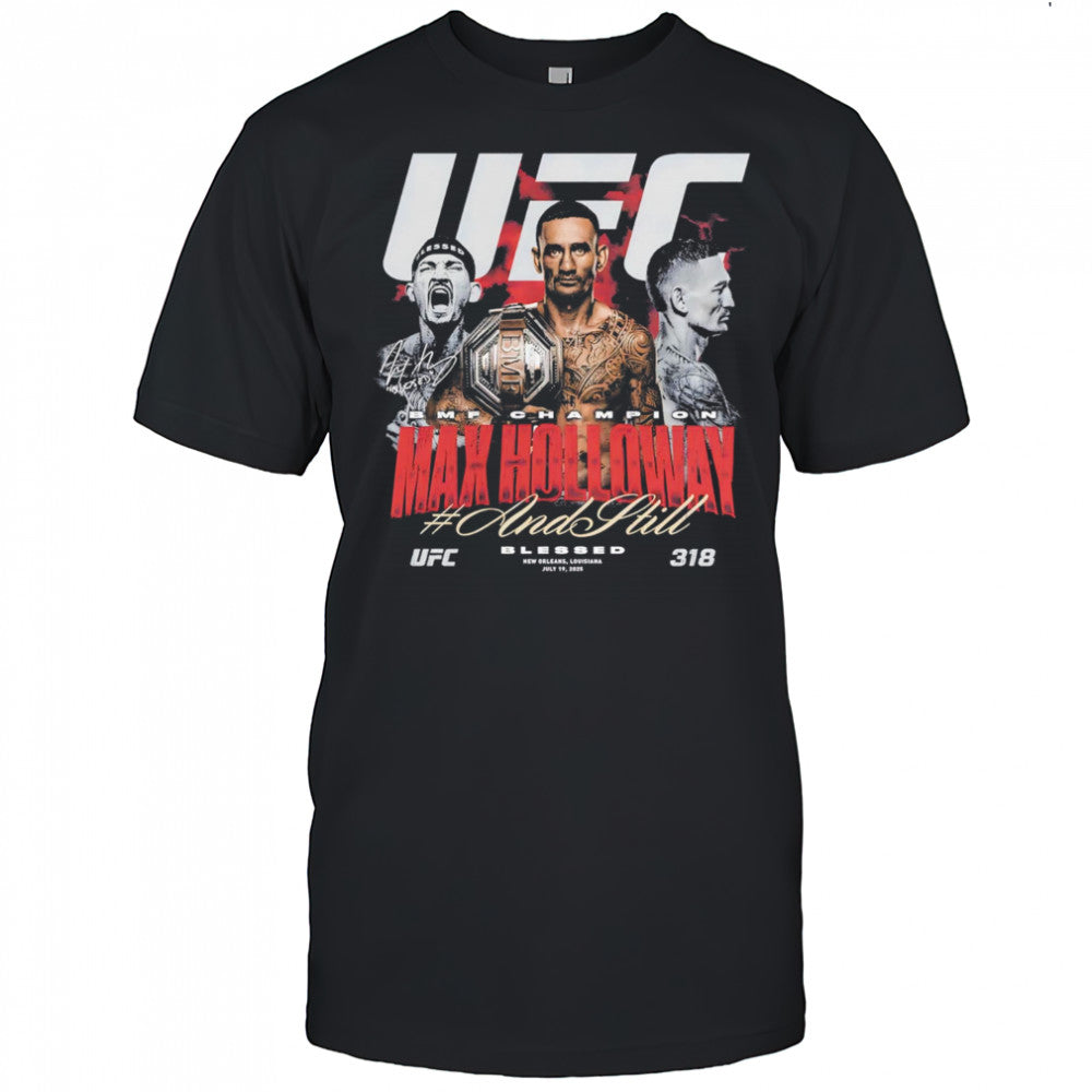 Max Holloway UFC 318 And Still BMF Champion shirt