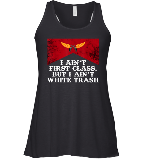 I Ain039T First Class But I Ain039T White Trash Racerback Tank