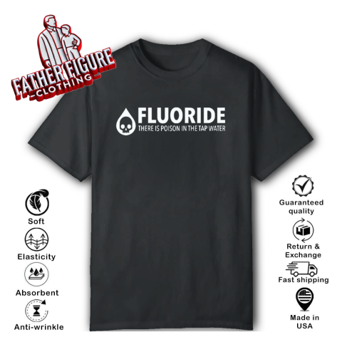Fluoride There Is Poison In The Tap Water T Shirt