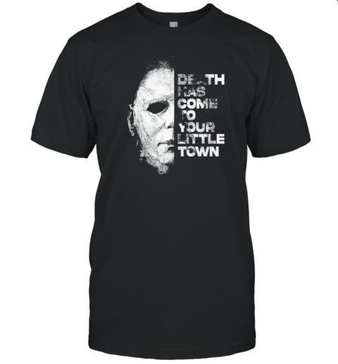 Michael Death Has Come To Your Little Town Halloween Death Has Come To You Horror T Shirt