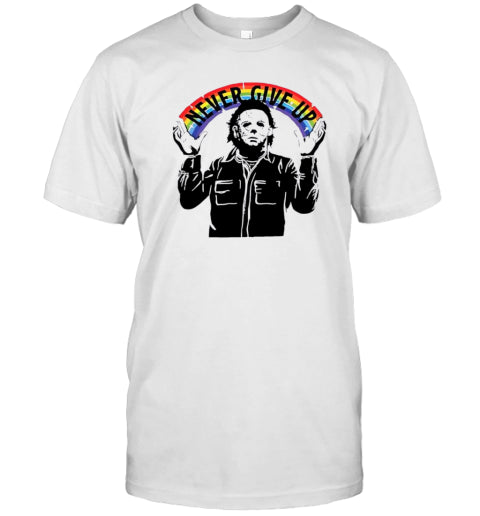 Michael Myers Never Give Up Rainbow Halloween T Shirt