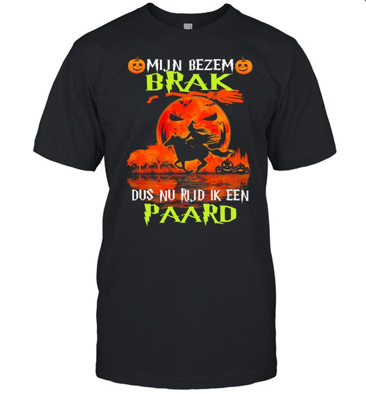 Mijn Bezem Brak Dus Nu Rijd Ik Een Paard shirt