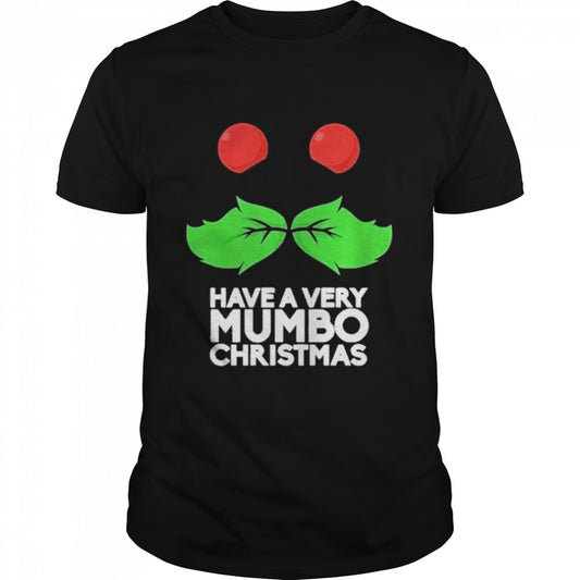 Mumbo Jumbo Have A Mumbo Christmas Green Merch shirt