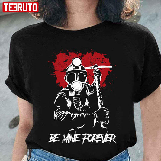 My Bloody Valentine Heart Be Mine Forever Unisex T Shirt