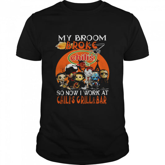My Broom Broke Chili’ So Now I Work At Chili’s Grill And Bar Horror IT Halloween Shirt