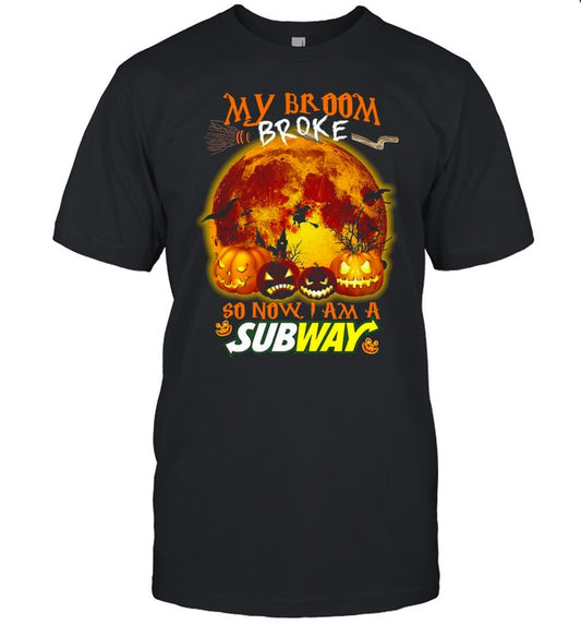 My Broom Broke So Now I Am A Subway Halloween T shirt
