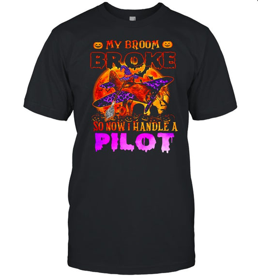 My Broom Broke So Now I Handle A Pilot Halloween T shirt