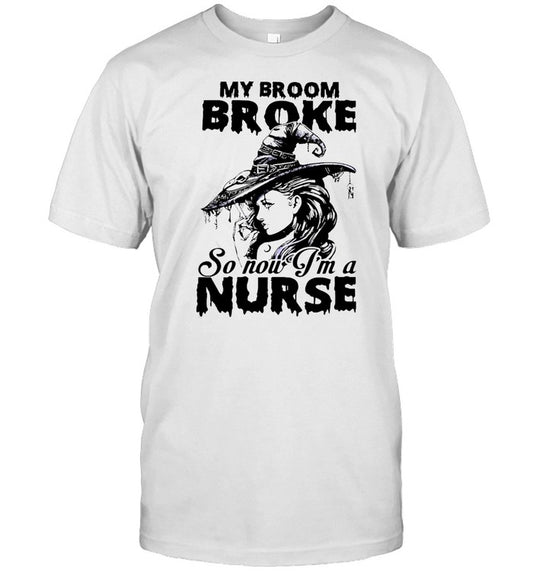 My Broom Broke So Now I’m A Nurse Witch Girl Halloween T shirt