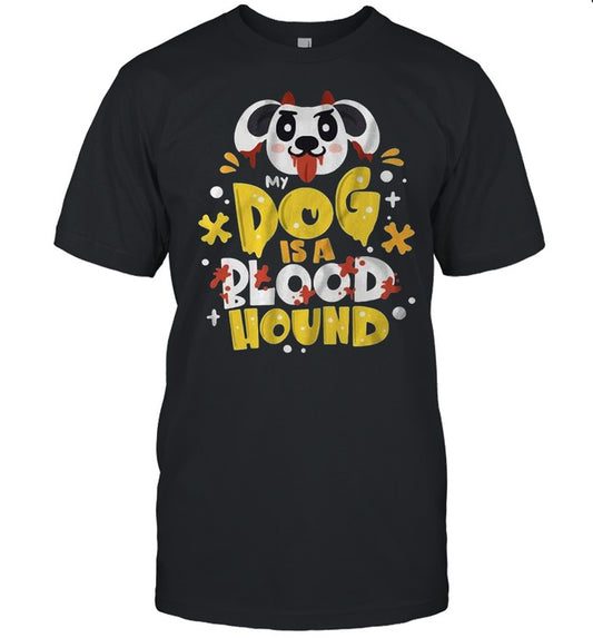 My dog is a bloodhound shirt