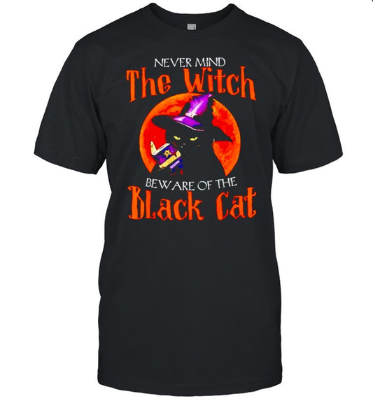Never mind the witch beware of the black cat shirt