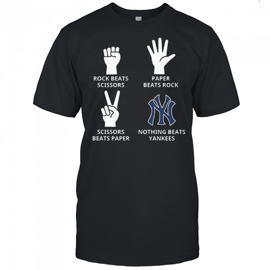 New York Yankees rock beats scissors paper beats rock scissors beats paper nothing beats Yankees shirt