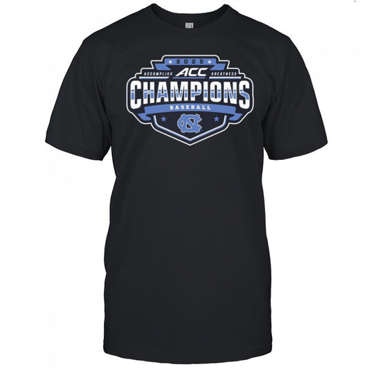 North Carolina Tar Heels ACC Accomplish Greatness Baseball Conference Tournament Champions 2025 t shirt