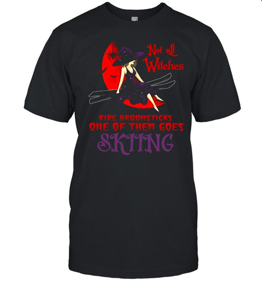 Not All Witches Ride Broomsticks One Of Them Goes Skiing Halloween T shirt