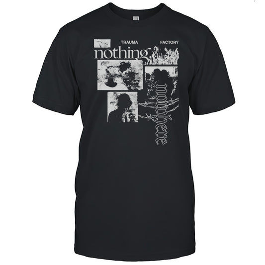Nothing Nowhere Trauma Factory T shirt