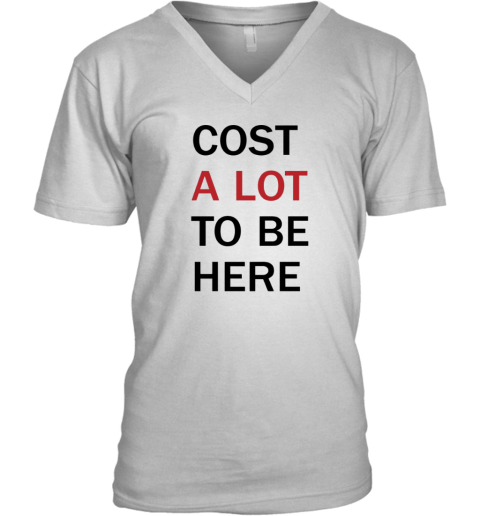 Cost A Lot To Be Here The Eras Tour V Neck T Shirt