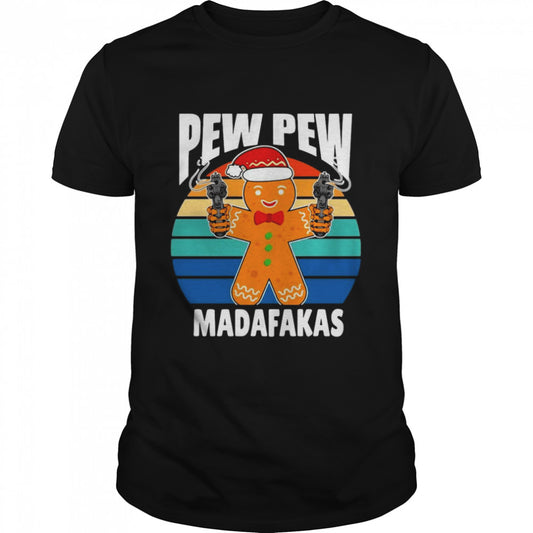 Pew Pews Madafakas Christmas Gingerbread Man With Guns Shirt
