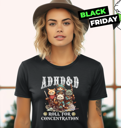 Adhdampd Roll For Concentration Women039S T Shirt
