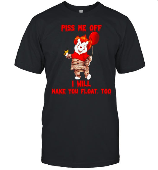 Pooh Pennywise piss me off I will make you float shirt