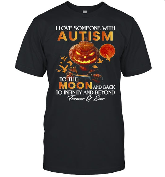 Pumpkin I Love Someone With Autism To The Moon And Back To Infinity And Beyond Forever And Ever Halloween T shirt