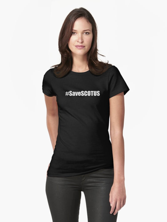 Save Scotus SaveSCOTUS Fitted T-Shirt T-Shirt | Aesthetic Graphic | Must-Have Style