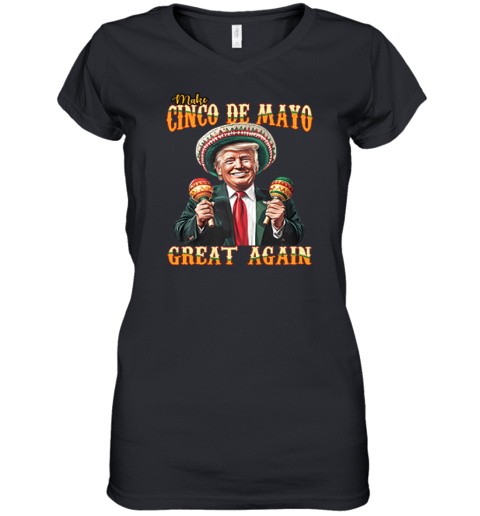 Trump Make Cinco De Mayo Great Again Women039S V Neck T Shirt