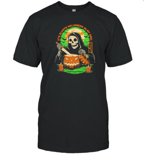 Reaper It&#39;S Always Halloween In My Soul T Shirt