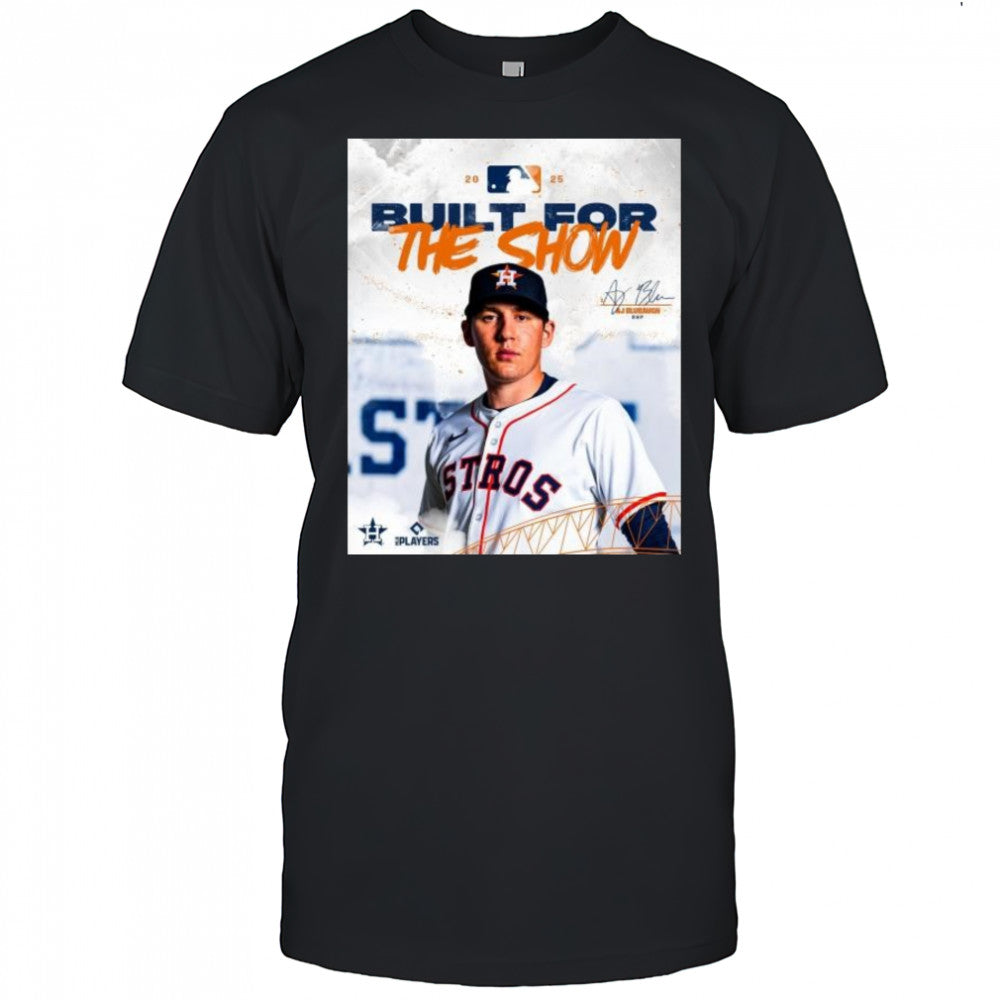 RHP AJ Blubaugh Built For The Show Houston Astros MLB 2025 Signature t shirt