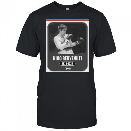 Ring Magazine is saddened the passing of boxing legend Nino Benvenuti 1938 – 2025 Poster t shirt