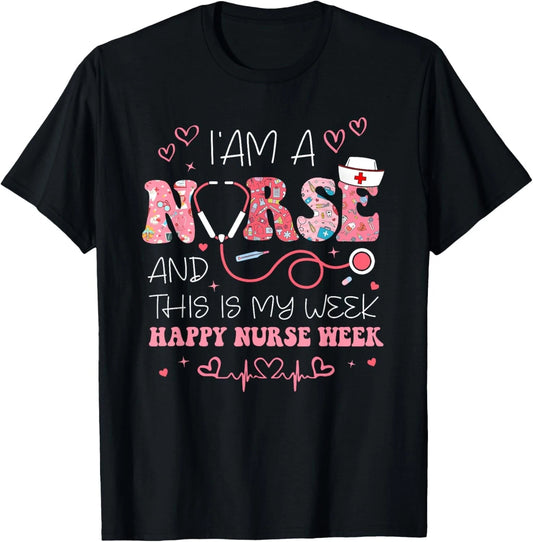 I'm A Nurse And This Is My Week Happy Nurse Week 2025 T shirt Unisex T shirt