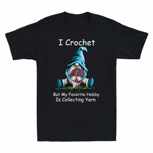 T-shirt Yarn Gnomie I My Crochet Vintage Collecting But Favorite Men's Hobby Is