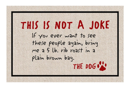 High Cotton Funny Welcome Doormat - This Is Not A Joke ... The Dog