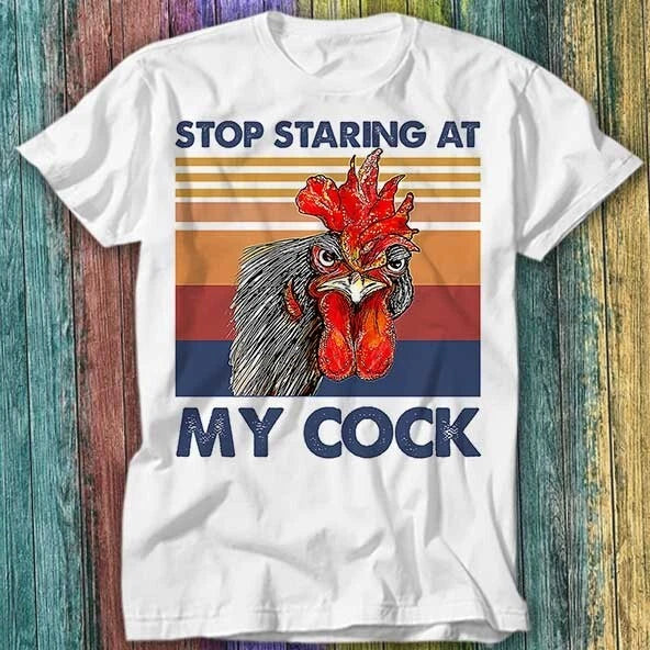 Stop Staring At My Cock Funny Joke Rude Novelty Offensive T Shirt Top Tee 421
