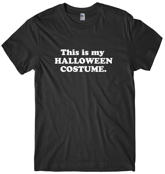 This Is My Halloween Costume Mens Funny Unisex Halloween T-shirt