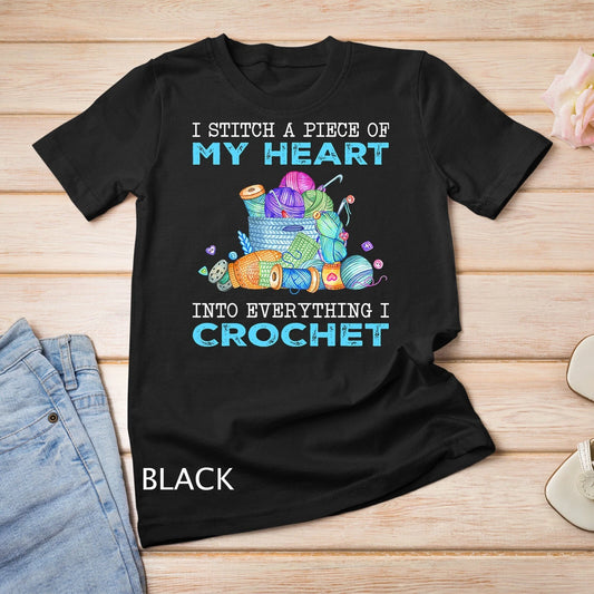 I Stitch A Piece Of My Heart Into Everything I Crochet T-shirt Unisex T-shirt