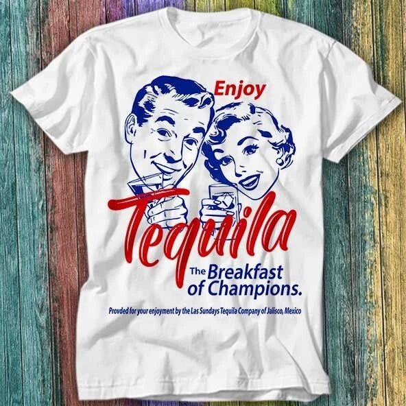 Enjoy Tequila The Breakfast Of Champions T Shirt Top Tee 569