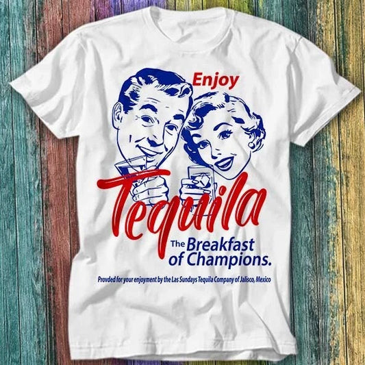 Enjoy Tequila The Breakfast Of Champions T Shirt Top Tee 569