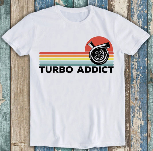 Turbo Addict Jdm Gtr Race Car Best Seller Funny Gift Tee T Shirt M1432