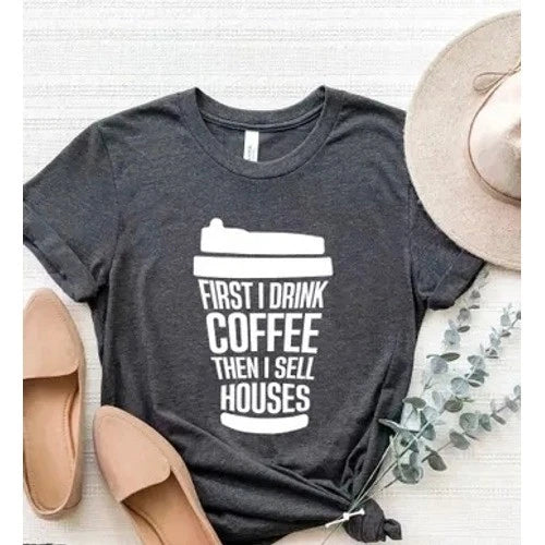 Real Estate Womens Gray Coffee Then Sell Houses Graphic Tshirt T-Shirt | High-Quality Print | Trending Fashion Apparel