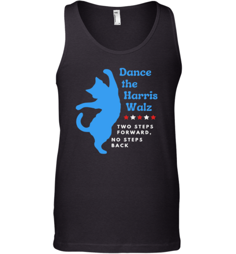 Dance The Harris Walz Two Steps Forward No Steps Back Cat Tank Top