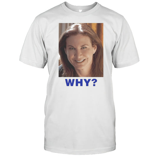 Sarah Sherman Why T shirt