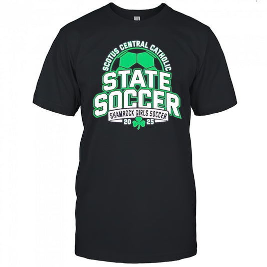 Scotus Central Catholic State Soccer Shamrock Girls Soccer 2025 shirt