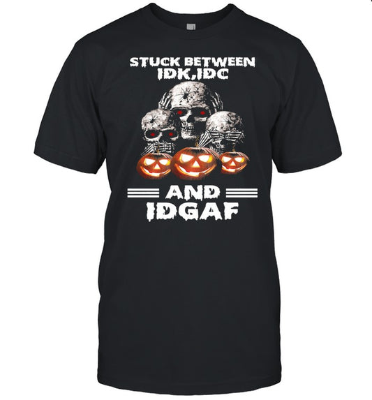 Skulls Pumpkin Stuck Between IDK IDC and IDGAF Halloween shirt