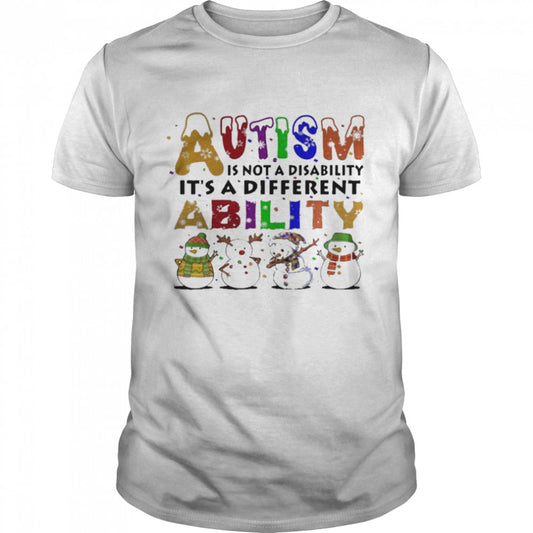Snowman Autism Is Not A Disability It’s A Different Ability Shirt
