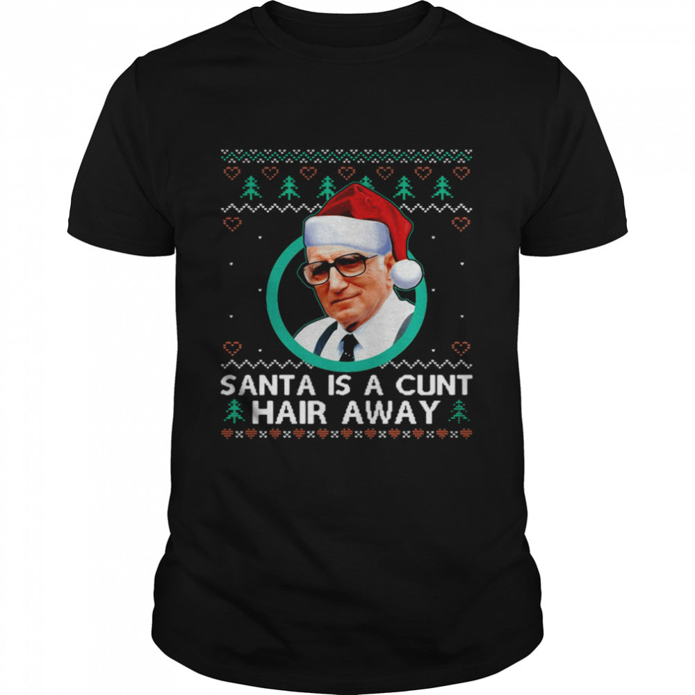 Sopranos Santa Is A Cunt Hair Away Ugly Christmas Sweater Shirt