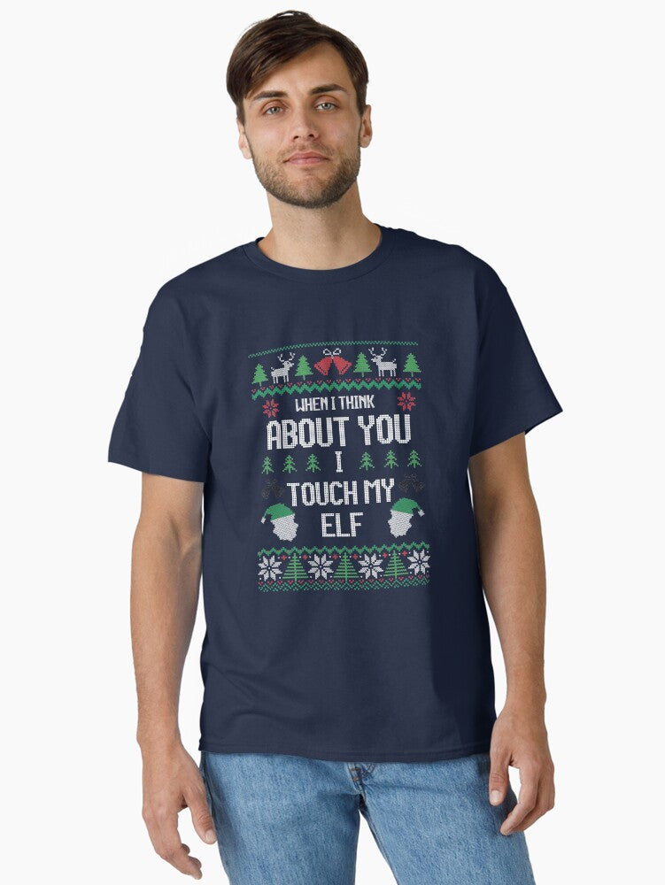 I Touch My Elf Funny Christmas Sweater Design Classic TShirt T-Shirt | Holiday Edition | Perfect Holiday Gift