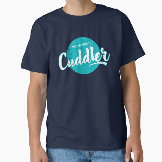 Professional Cuddler Classic T-Shirt for Sale by diip