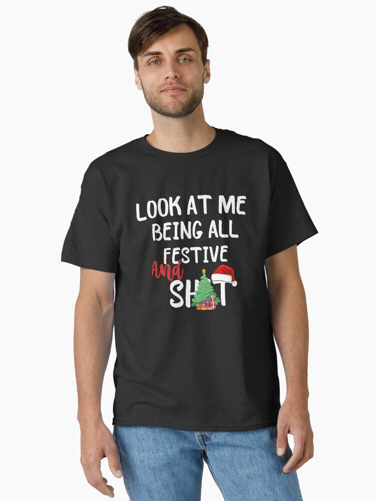 Look At Me Being All Festive And Shit Funny Sarcastic Christmas Classic TShirt T-Shirt | Best-Selling Design | Top Pick For Gifting