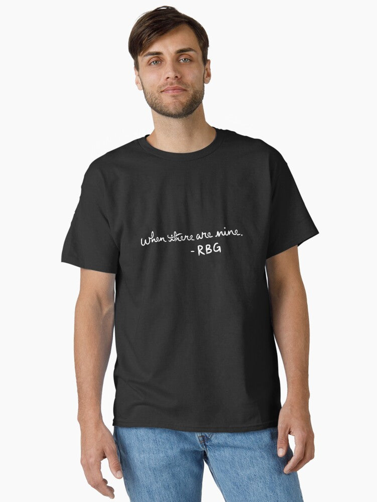 When there are nine - rbg Classic T-Shirt T-Shirt | Aesthetic Graphic | Trending Now