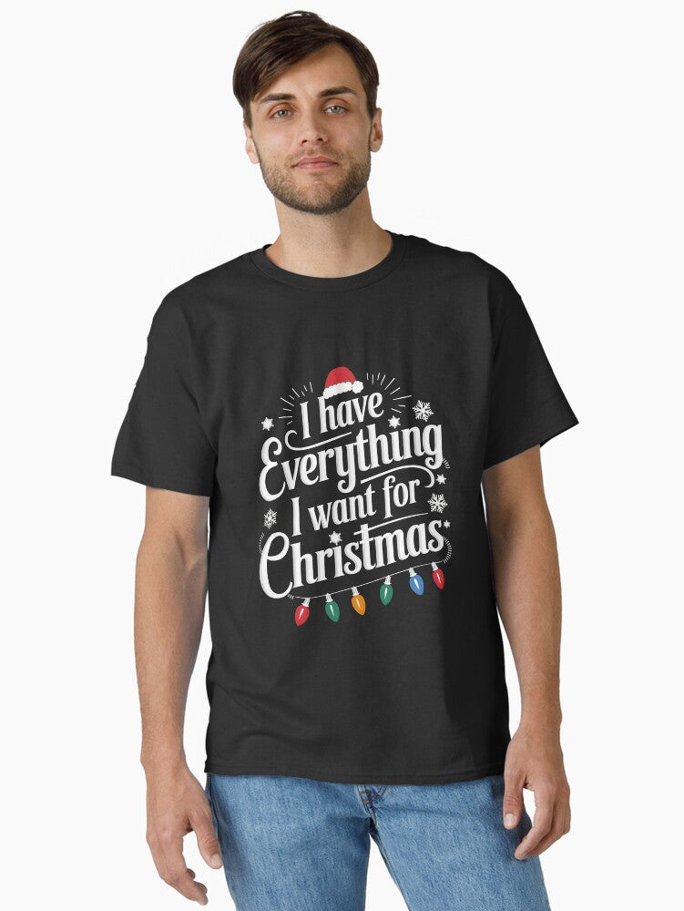 I Have Everything I Want For Christmas Its Me Im Everything Couples Matching Classic TShirt T-Shirt | Top Trending Graphic | Perfect Holiday Gift